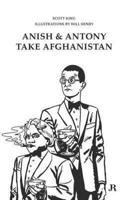 Scott King: Anish and Antony Take Afghanistan