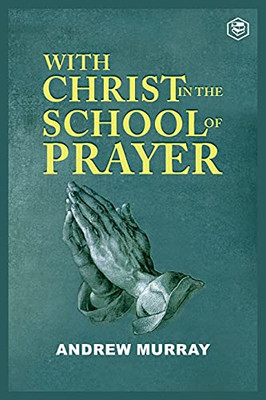 With Christ In The School Of Prayer