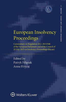 European Insolvency Proceedings: Commentary On Regulation Eu 2015/848 Of The European Parliament And Of The Council Of 20 May 2015 On Insolvency Proceedings Recast (European Company Law)