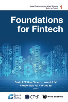 Foundations For Fintech (Global Fintech Institute - World Scientific Series On Fintech)