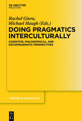 Doing Pragmatics Interculturally: Cognitive, Philosophical, and Sociopragmatic Perspectives