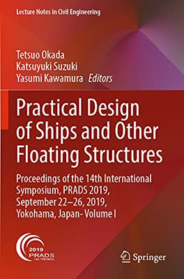 Practical Design Of Ships And Other Floating Structures: Proceedings Of The 14Th International Symposium, Prads 2019, September 22-26, 2019, Yokohama, ... I (Lecture Notes In Civil Engineering, 63)