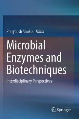 Microbial Enzymes And Biotechniques: Interdisciplinary Perspectives