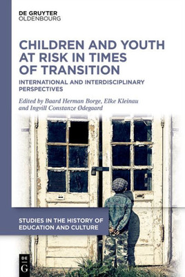 Children and Youth at Risk in Times of Transition: International and Interdisciplinary Perspectives