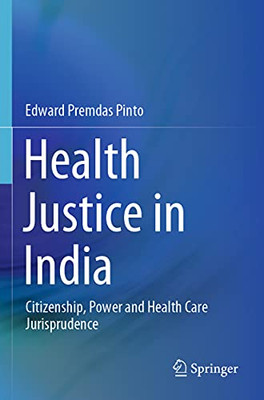 Health Justice In India: Citizenship, Power And Health Care Jurisprudence