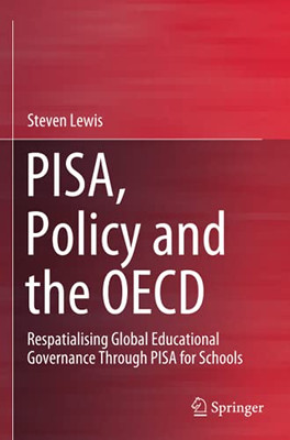 Pisa, Policy And The Oecd: Respatialising Global Educational Governance Through Pisa For Schools