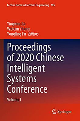 Proceedings Of 2020 Chinese Intelligent Systems Conference: Volume I (Lecture Notes In Electrical Engineering, 705)