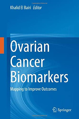 Ovarian Cancer Biomarkers: Mapping To Improve Outcomes