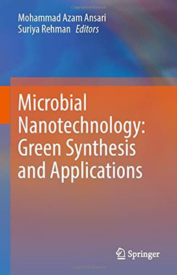Microbial Nanotechnology: Green Synthesis And Applications