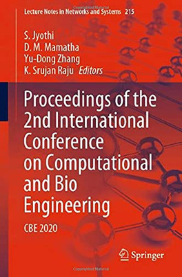 Proceedings Of The 2Nd International Conference On Computational And Bio Engineering: Cbe 2020 (Lecture Notes In Networks And Systems, 215)