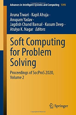 Soft Computing For Problem Solving: Proceedings Of Socpros 2020, Volume 2 (Advances In Intelligent Systems And Computing, 1393)