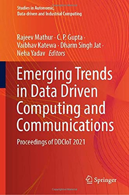 Emerging Trends In Data Driven Computing And Communications: Proceedings Of Ddciot 2021 (Studies In Autonomic, Data-Driven And Industrial Computing)