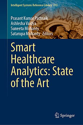 Smart Healthcare Analytics: State Of The Art (Intelligent Systems Reference Library, 213)