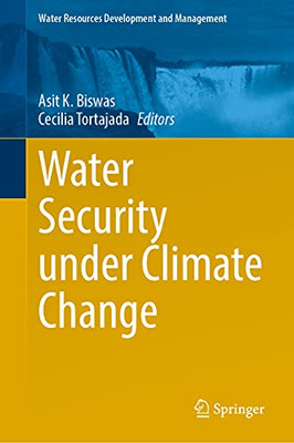 Water Security Under Climate Change (Water Resources Development And Management)