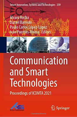 Communication And Smart Technologies: Proceedings Of Icomta 2021 (Smart Innovation, Systems And Technologies, 259)