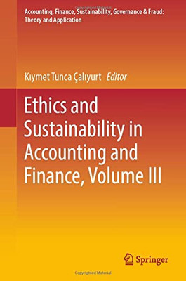 Ethics And Sustainability In Accounting And Finance, Volume Iii (Accounting, Finance, Sustainability, Governance & Fraud: Theory And Application)