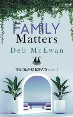 The Island Expats Book 3: Family Matters (A Mediterranean Island Cozy Mystery)