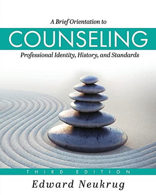 A Brief Orientation To Counseling: Professional Identity, History, And Standards