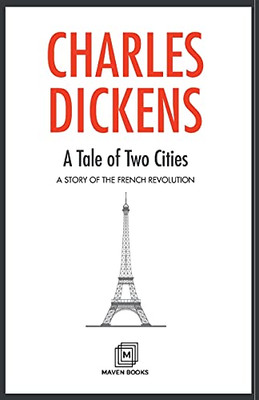 A Tale Of Two Cities: A Story Of The French Revolution