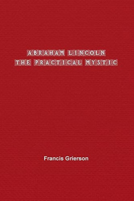 Abraham Lincoln: The Practical Mystic