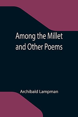 Among The Millet And Other Poems