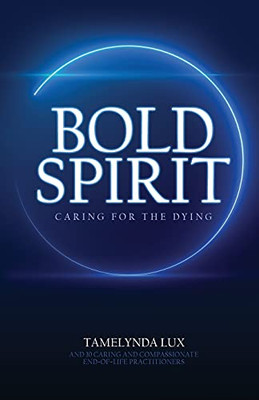 Bold Spirit Caring For The Dying