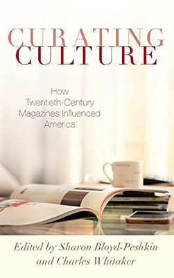 Curating Culture: How Twentieth-Century Magazines Influenced America