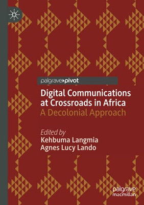 Digital Communications At Crossroads In Africa: A Decolonial Approach
