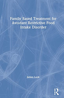 Family-Based Treatment For Avoidant/Restrictive Food Intake Disorder