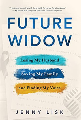 Future Widow: Losing My Husband, Saving My Family, And Finding My Voice