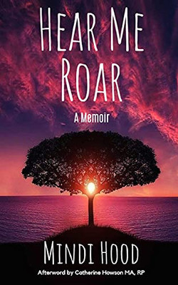 Hear Me Roar: A Memoir