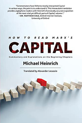 How To Read Marx'S Capital: Commentary And Explanations On The Beginning Chapters