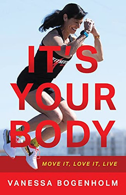 It'S Your Body: Move It, Love It, Live