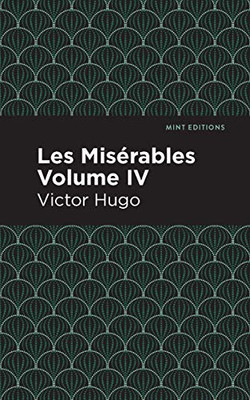 Les Miserables Volume Iv (Mint Editions)