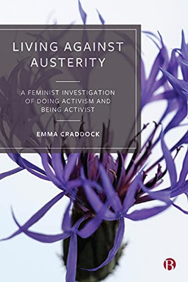 Living Against Austerity: A Feminist Investigation Of Doing Activism And Being Activist