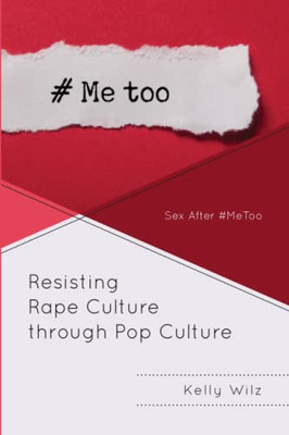 Resisting Rape Culture Through Pop Culture: Sex After #Metoo