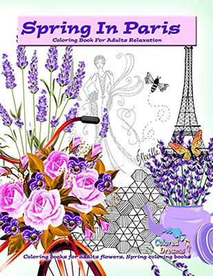 Spring In Paris Coloring Book For Adults Relaxation: Coloring Books For Adults Flowers, Spring Coloring Books