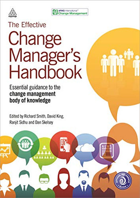 The Effective Change Manager'S Handbook: Essential Guidance To The Change Management Body Of Knowledge