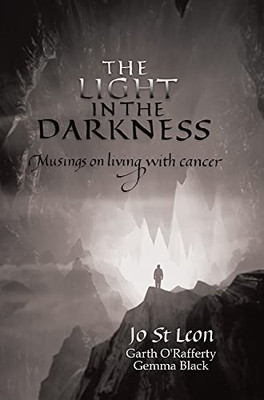 The Light In The Darkness: Musings On Living With Cancer