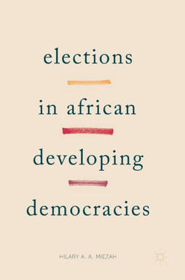 Elections in African Developing Democracies