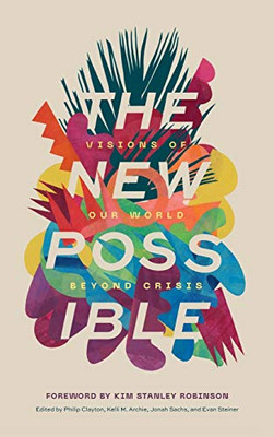 The New Possible: Visions Of Our World Beyond Crisis