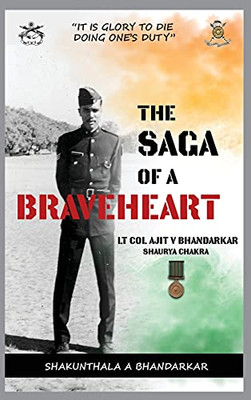 The Saga Of A Braveheart: Lt Col Ajit V Bhandarkar Shaurya Chakra
