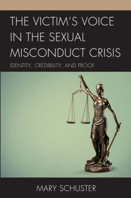 The Victim'S Voice In The Sexual Misconduct Crisis: Identity, Credibility, And Proof