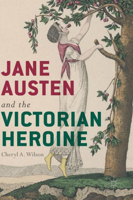 Jane Austen and the Victorian Heroine