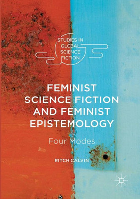 Feminist Science Fiction and Feminist Epistemology: Four Modes