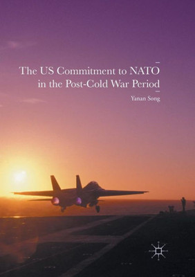 The Us Commitment to NATO in the Post-Cold War Period
