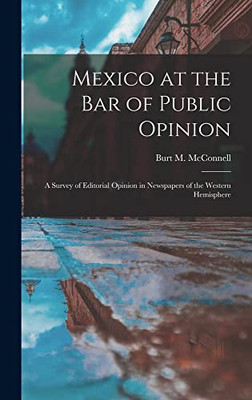 Mexico at the Bar of Public Opinion: a Survey of Editorial Opinion in Newspapers of the Western Hemisphere