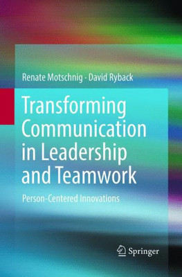 Transforming Communication in Leadership and Teamwork: Person-Centered Innovations