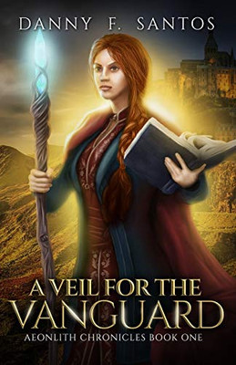A Veil for the Vanguard: An Epic Fantasy Novel (Aeonlith Chronicles)