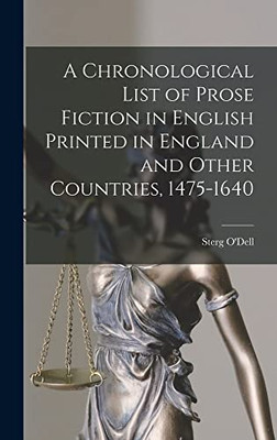 A Chronological List of Prose Fiction in English Printed in England and Other Countries, 1475-1640 - Hardcover